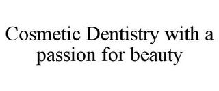 COSMETIC DENTISTRY WITH A PASSION FOR BEAUTY