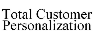 TOTAL CUSTOMER PERSONALIZATION