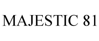 MAJESTIC 81