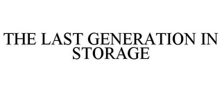 THE LAST GENERATION IN STORAGE