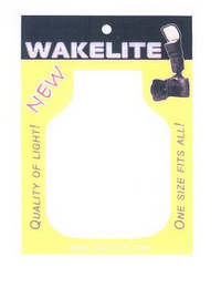 WAKELITE NEW QUALITY OF LIGHT! ONE SIZE FITS ALL!