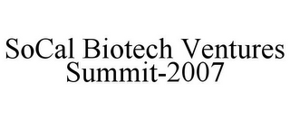 SOCAL BIOTECH VENTURES SUMMIT-2007