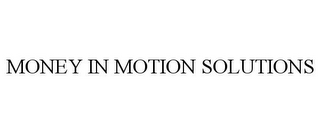 MONEY IN MOTION SOLUTIONS