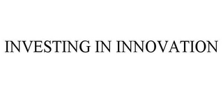 INVESTING IN INNOVATION