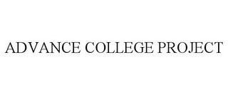 ADVANCE COLLEGE PROJECT