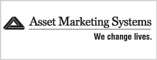 ASSET MARKETING SYSTEMS WE CHANGE LIVES.