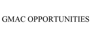 GMAC OPPORTUNITIES