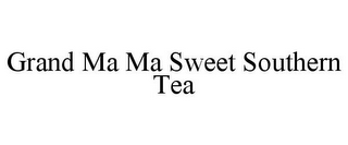 GRAND MA MA SWEET SOUTHERN TEA