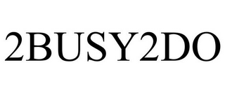 2BUSY2DO