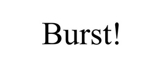 BURST!