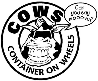 COWS CONTAINER ON WHEELS CAN YOU SAY MOOOVE?