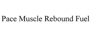 PACE MUSCLE REBOUND FUEL