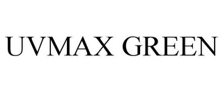 UVMAX GREEN