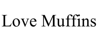 LOVE MUFFINS