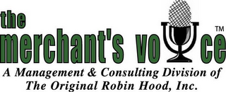 THE MERCHANT'S VOICE A MANAGEMENT & CONSULTING DIVISION OF THE ORIGINAL ROBIN HOOD, INC.