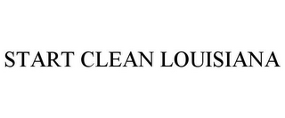 START CLEAN LOUISIANA