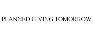 PLANNED GIVING TOMORROW