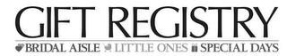 GIFT REGISTRY BRIDAL AISLE LITTLE ONES SPECIAL DAYS