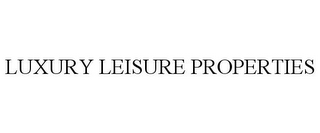 LUXURY LEISURE PROPERTIES