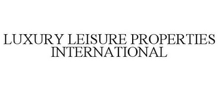 LUXURY LEISURE PROPERTIES INTERNATIONAL