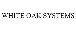 WHITE OAK SYSTEMS