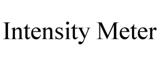 INTENSITY METER