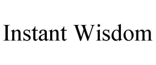 INSTANT WISDOM