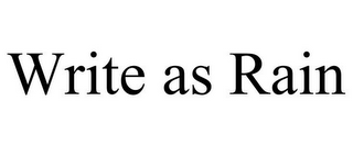 WRITE AS RAIN