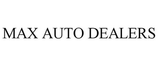 MAX AUTO DEALERS