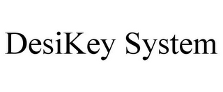 DESIKEY SYSTEM
