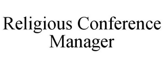 RELIGIOUS CONFERENCE MANAGER