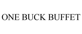 ONE BUCK BUFFET