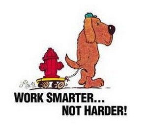 WORK SMARTER...NOT HARDER!