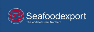 SEAFOODEXPORT THE WORLD OF GREAT NORTHERN