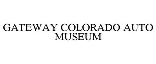 GATEWAY COLORADO AUTO MUSEUM