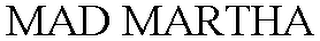 MAD MARTHA