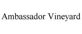 AMBASSADOR VINEYARD