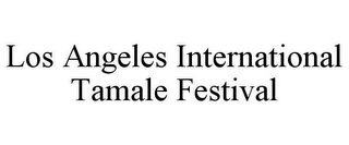 LOS ANGELES INTERNATIONAL TAMALE FESTIVAL