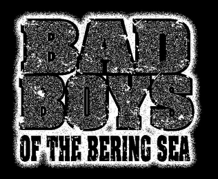 BAD BOYS OF THE BERING SEA