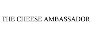 THE CHEESE AMBASSADOR