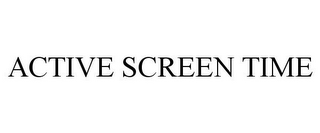 ACTIVE SCREEN TIME