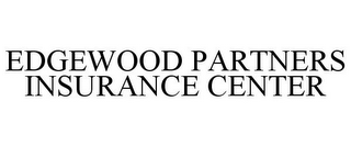 EDGEWOOD PARTNERS INSURANCE CENTER