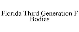 FLORIDA THIRD GENERATION F BODIES