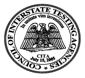 COUNCIL OF INTERSTATE TESTING AGENCIES IN UNITATE VIM INVENIMUS CITA JULY 15, 2005