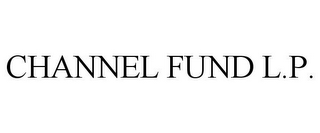 CHANNEL FUND L.P.