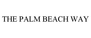 THE PALM BEACH WAY