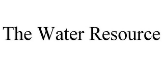 THE WATER RESOURCE