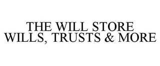 THE WILL STORE WILLS, TRUSTS & MORE