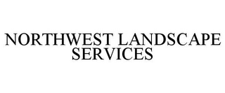 NORTHWEST LANDSCAPE SERVICES