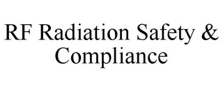 RF RADIATION SAFETY & COMPLIANCE